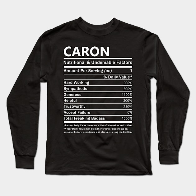 Caron Name T Shirt - Caron Nutritional and Undeniable Name Factors Gift Item Tee Long Sleeve T-Shirt by nikitak4um